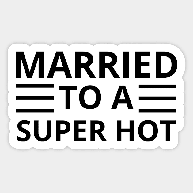 Married to a super hot Sticker by T-SHIRT-2020